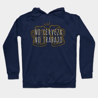 No cerveza, no trabajo - color design Hoodie